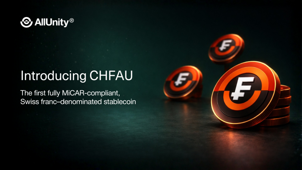 AllUnity Launches the First Fully Reserved, MiCAR-Compliant Swiss Franc Stablecoin, CHFAU